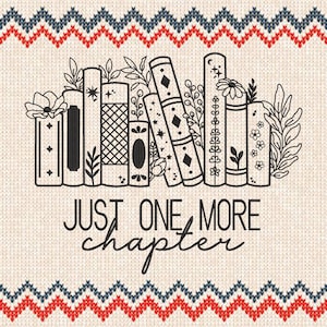 Just one More Chapter Embroidery Machine File, Book Lover EMB File Reading Bookish Hoodie, Book Lover Gift, 6 Sizes embroidery Download