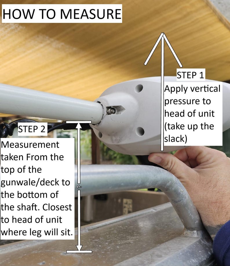 May include: Image showing instructions on how to measure a boat motor. Text reads "HOW TO MEASURE". Step 1: Apply vertical pressure to head of unit. Step 2: Measurement taken from the top of the gunwale/deck to the bottom of the shaft.