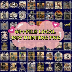 May include: A collection of hunting-themed PNG graphics featuring dogs, ducks, and deer. The designs include the text "LOCAL BOY" and "SOUTHERN BOY" in various styles, set against a dark blue background. The image also includes the text "60+ FILE LOCAL BOY HUNTING PNG".