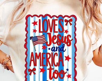 Loves Jesus and America Too PNG, 4th Of July Faith png, Christian 4th Of July Png, America Needs Jesus png, Coquette Girly USA Png