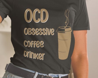 OCD Obsessive Coffee Drinker T-Shirt. Short-Sleeve Unisex T-Shirt. Unisex Basic Softstyle T-Shirt by Gildan 64000. OCD T-Shirt. Coffee shirt