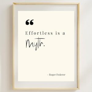 Roger Federer Quote | Effortless Is a Myth | Motivational Tennis Wall Art