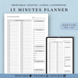 May include: A printable 15-minute planner with a daily schedule, to-do list, water intake, and meal tracker. The planner includes sections for top priorities and a mood tracker. The text "PRINTABLE | DIGITAL | CANVA | GOODNOTES" is at the top.