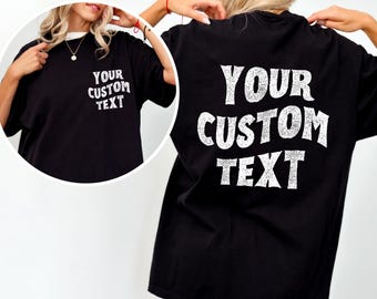 Comfort Colors® Customized Design Shirt, Front and Back Your Custom Design, Custom Couple Shirt, Your Own Message Slogan Logo Tshirt