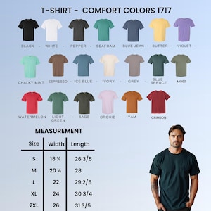 May include: A display of Comfort Colors 1717 t-shirts in various colors, including black, white, and blue jean. The image also shows a size chart with measurements in inches, and a man wearing a dark green t-shirt.
