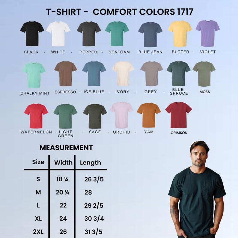 May include: A display of Comfort Colors 1717 t-shirts in various colors, including black, white, and blue jean. The image also shows a size chart with measurements in inches, and a man wearing a dark green t-shirt.