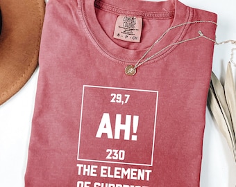 Ah! the Element of Surprise Comfort Colors® T-Shirt, Chemistry Shirt, Chemistry Joke Tee, Project Hail Mary