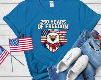 250 Years of Freedom Shirt, Patriotic Eagle USA Sestercentennial Tee