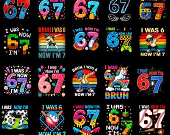 I Was 6 Now I'm 7 Birthday Printable Bundle PNG, Funny 7th Bday Boy Girl, Viral 67 Meme PNG, Seventh Birthday Kids PNG, Instant Download