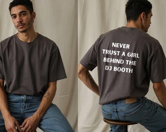 Tee-shirt DJ Humour, Never Trust a Girl, Chemise EDM Rave