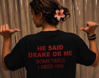 Chemise Drake drôle, t-shirt Drake ou moi parfois il me manque, chemise humour musique virale, cadeau fan de Drake, t-shirt graphique imprimé tendance au dos