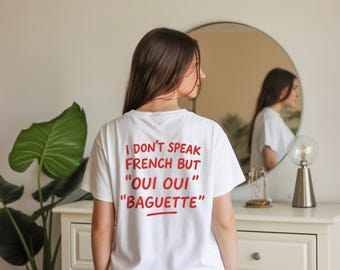 Funny French Quote T-Shirt: “Oui Oui Baguette” Sarcastic Tee