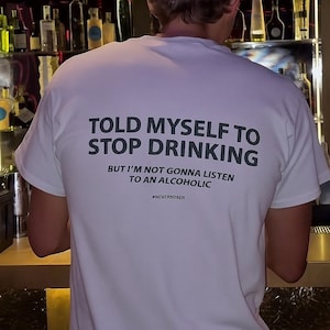 Camiseta divertida para beber, camiseta "Me dije a mí mismo que dejara de beber", camiseta con humor sobre el alcohol, regalo con cita sarcástica para hombres y mujeres, camiseta de fiesta