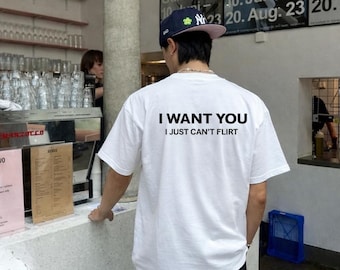 I Want You I Just Can’t Flirt Shirt, Funny Dating Humor T-Shirt, Introvert Joke Tee, Sarcastic Streetwear Gift