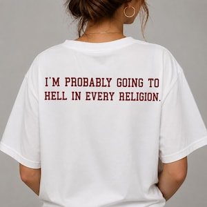 Camiseta con cita sarcástica divertida, camiseta "Probablemente iré al infierno en todas las religiones", camiseta gráfica de humor negro, camiseta unisex extragrande