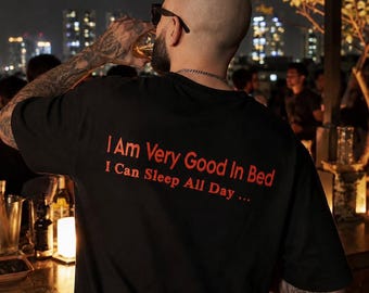 I Am Very Good In Bed I Can Sleep All Day Shirt, Funny Sleep T-Shirt, Introvert Tee, Lazy Humor Gift, Unisex Graphic Tee