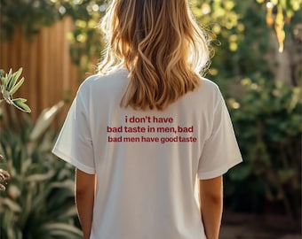 Chemise homme Je n'ai pas de mauvais goût, t-shirt relation drôle, chemise graphique sarcastique, t-shirt humour tendance, chemise rendez-vous amusante, cadeau pour elle