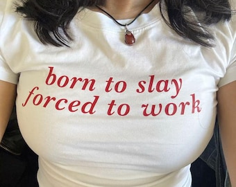 T-shirt Born To Slay forcée de travailler, t-shirt graphique sarcastique, cadeau pour elle