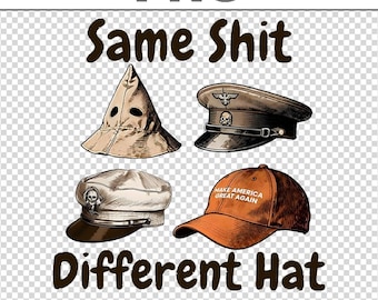 Same Shit Different Hat PNG, Political Funny Protest Print File, Dark Humor Abolish ICE Digital Download