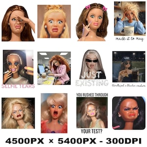 May include: A collage of doll images with various expressions and poses. One doll holds a mug that says "TEACH made it to may." Another has the text "SELFIE TEARS." Other text includes "JUST EXISTING" and "literally just a bleacher creature."