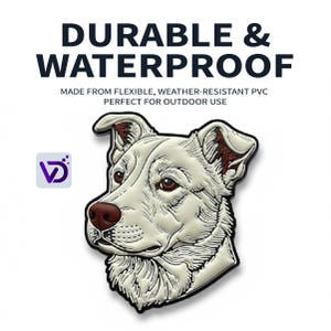 May include: A white dog head design with brown accents, outlined in black. The image includes the text "DURABLE & WATERPROOF" and "MADE FROM FLEXIBLE, WEATHER-RESISTANT PVC PERFECT FOR OUTDOOR USE". A logo is in the lower left corner.