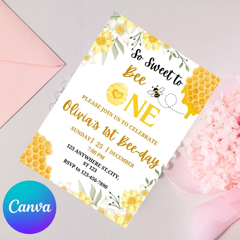 May include: A white invitation card with a bee theme. The text reads "So Sweet to Bee One" and "Olivia's 1st Bee-day". The design includes yellow honeycomb, flowers, and a bee illustration. The Canva logo is visible.