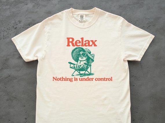 Chill Chihuahua Vintage T-Shirt - Relax Nothing Is Under Control Chihuahua Tee, Summer Chihuahua Mom Gift, Chihuahua Dad Shirt, Dog Chilling