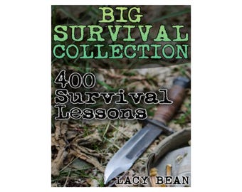 Big Survival Collection eBook PDF, 400 Survival Lessons Guide, Survival Skills Book, Prepper Handbook, Emergency Preparedness Download