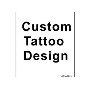 May include: White background with the words "Custom Tattoo Design" in bold black font. The text is centered and vertically stacked. The words "InkPixelArts" are in a smaller font at the bottom.