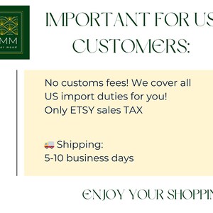 May include: A graphic with the text "IMPORTANT FOR US CUSTOMERS: No customs fees! We cover all US import duties for you! Only ETSY sales TAX." The image also includes the text "ENJOY YOUR SHOPPING!"