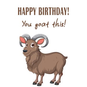 Könnte beinhalten: Geburtstagskarte mit einer Cartoon-Illustration einer braunen Ziege. Der Text oben lautet "HAPPY BIRTHDAY!" und darunter "You goat this!". Die Ziege hat große, gebogene Hörner und einen freundlichen Gesichtsausdruck.