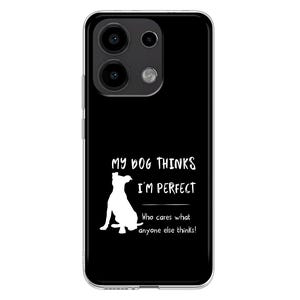 My Dog thinks I'm Perfect black Silicone Case for Xiaomi Redmi Note 13 12 11 10 PRO Plus 9S Xiaomi Mi 8 9 SE Mi 10 Lite Xiaomi 11T Pro 12X