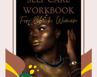 May include: A workbook titled SELF CARE WORKBOOK For Black Women featuring a portrait of a person with gold makeup, a silver chain necklace, and a gold bracelet. The cover design includes brown, yellow, and green abstract shapes with monstera leaves.
