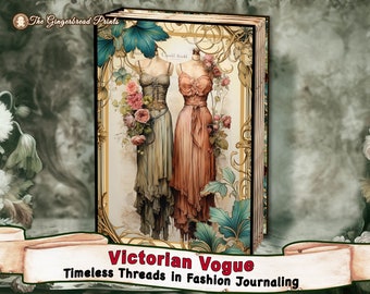 Victorian Vogue vol.1 Timeless Threads in Fashion Journaling Junk Journal digital kit | Journal Pages Instant download TheGingerbreadPrints