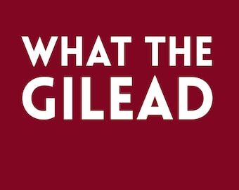 What the Gilead - Handmaid's Tale - DTF Transfer for T-Shirts | DTF Prints T-Shirts