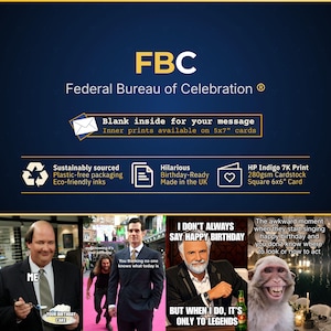 May include: A birthday card with the text "FBC Federal Bureau of Celebration". The card features several meme images and text including "Blank inside for your message" and "Hilarious Birthday-Ready Made in the UK". The card is a 6x6 inch square.
