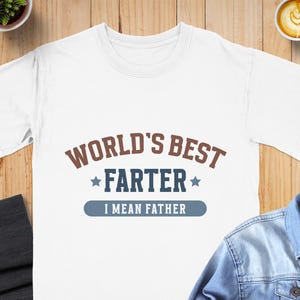 Worlds Best Farter I Mean Father T-Shirt, Funny Dad Tee, Fathers Day Gift, Gift for Dad, Joke T Shirt, Dad Humor Shirt, Popular T Shirt