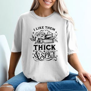 Thick and Spicy Book Lover T-Shirt, Rose T-Shirt, Book Reading T-Shirt, Bookish T-Shirt, Reader T-Shirt, Floral Book T-Shirt