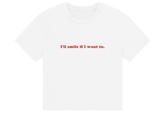 Female Empowerment Organic Cotton Tee - Graphic T-Shirt, Women’s Feminist Top, Y2K, 90s Font, Gift for Women, "Smile If I Want To" Boxy fit