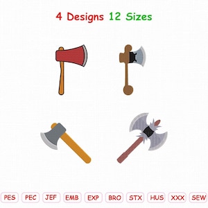 May include: Four digital embroidery designs of axes with the text 4 Designs 12 Sizes at the top and file formats DST, PES, PEC, JEF, EMB, EXP, BRO, STX, HUS, XXX, SEW, VP3 listed at the bottom. The axes include a red-headed axe, a brown-handled axe, a grey-headed axe, and a double-bladed axe.
