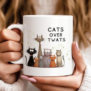 Funny Cat Mug - &#39;Cats Over Twats&#39; - Ceramic Coffee Cup Gift - Perfect for Cat Lovers