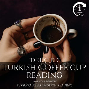 May include: A white ceramic Turkish coffee cup with dark coffee grounds inside, held by hands adorned with rings and black nail polish. The image includes text that reads "DETAILED TURKISH COFFEE CUP READING". A clock icon indicates "1 HOUR".