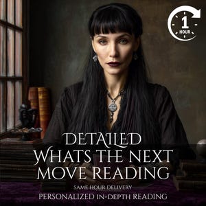 May include: A woman with long black hair and dark makeup is centered in the image. The text reads "DETAILED WHATS THE NEXT MOVE READING" and "PERSONALIZED IN-DEPTH READING". A clock icon indicates "1 HOUR" delivery. The image has a dark, mystical theme.