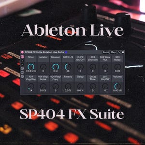 May include: A screenshot of a digital audio workstation plugin called "SP404 FX Suite Ableton Live Suite". The plugin has a variety of controls, including a filter, isolator, downer, DJFX L/S, DJFX On/Off, 303 VinylSim, 303 Wow Flut, and 303 Noise.