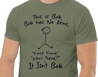 This Is Bob Bob has No Arms Knock Knock Who&#39;s There? It Isn&#39;t Bob Shirt, Unisex Best Gift For Husbands, funny bob Shirt, Funny Husband Shirt