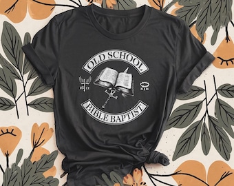 Old School Bible Baptist T-Shirt: Christian Faith Apparel