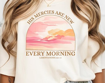 Christian Sweatshirt: His Mercies Are New Every Morning, Bible Verse Shirt