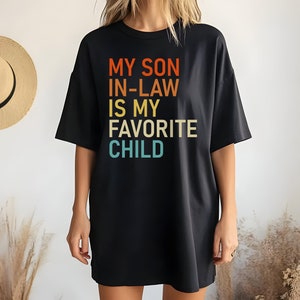 My Son In Law Is My Favorite Child Shirt, Funny Son Tee, Favorite Son In Law Shirt, Funny Family T-shirt, Gift For Mother In Law