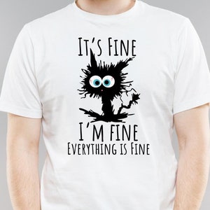 It's Fine I'm Fine Everything Is Fine Shirt, Black Cat Tee, Positivity Shirt, Everything Is Fine, Funny Cat Tee, Introvert Shirt