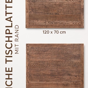 Puede incluir: Dos tableros de mesa rectangulares de madera con acabado de vetas naturales. Las dimensiones de las tapas son 120 x 70 cm y 120 x 80 cm. El texto "EICHE TISCHPLATTEN MIT RAND" está impreso verticalmente.